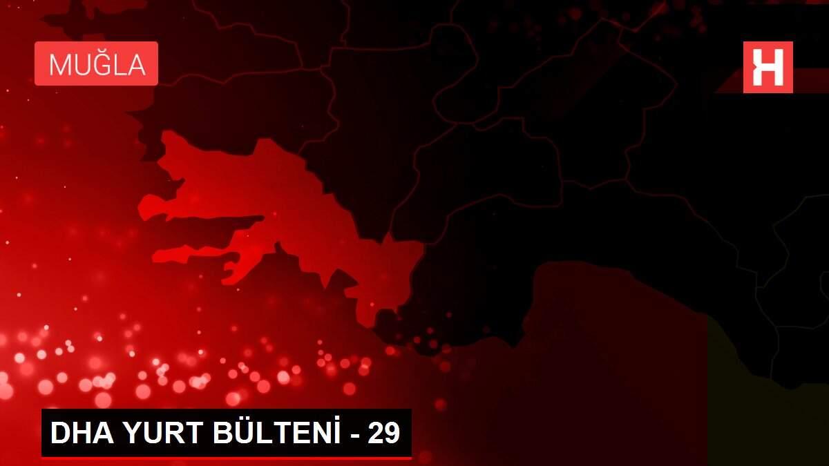 Son dakika haberi: DHA YURT BÜLTENİ - 29 Son dakika haberi: DHA YURT BÜLTENİ - 29