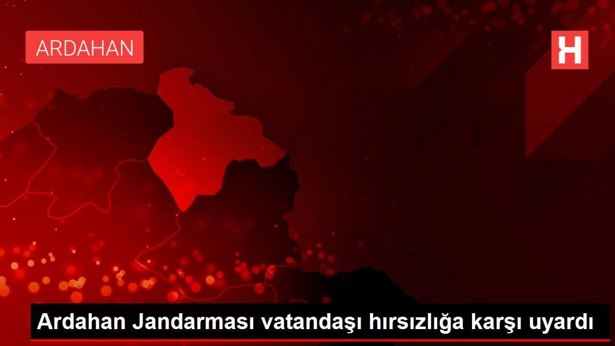 Ardahan Jandarması vatandaşı hırsızlığa karşı uyardı