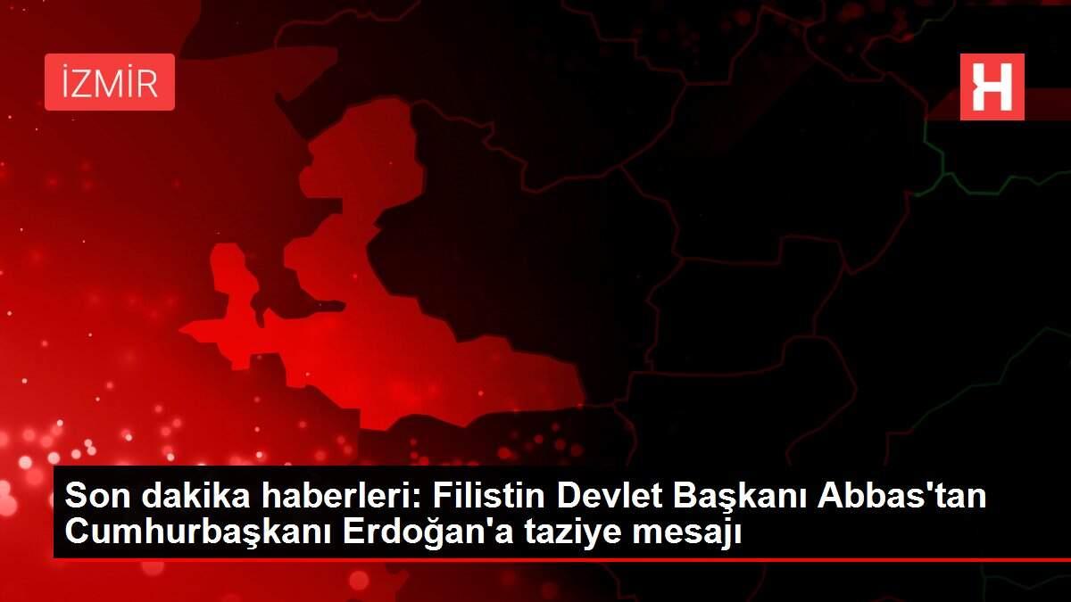 Son dakika haberleri: Filistin Devlet Başkanı Abbas'tan Cumhurbaşkanı Erdoğan'a taziye mesajı Son dakika haberleri: Filistin Devlet Başkanı Abbas'tan Cumhurbaşkanı Erdoğan'a taziye mesajı
