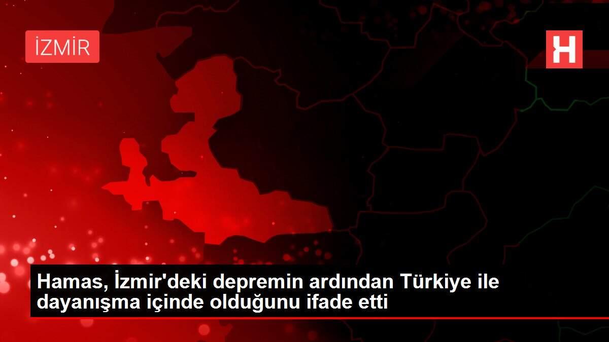 Hamas, İzmir'deki depremin ardından Türkiye ile dayanışma içinde olduğunu ifade etti Hamas, İzmir'deki depremin ardından Türkiye ile dayanışma içinde olduğunu ifade etti