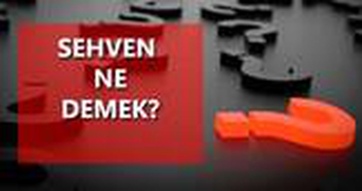 Sehven ne demektir? Sehven niçin kullanılır? Sehven TDK'ya göre anlamı nedir?