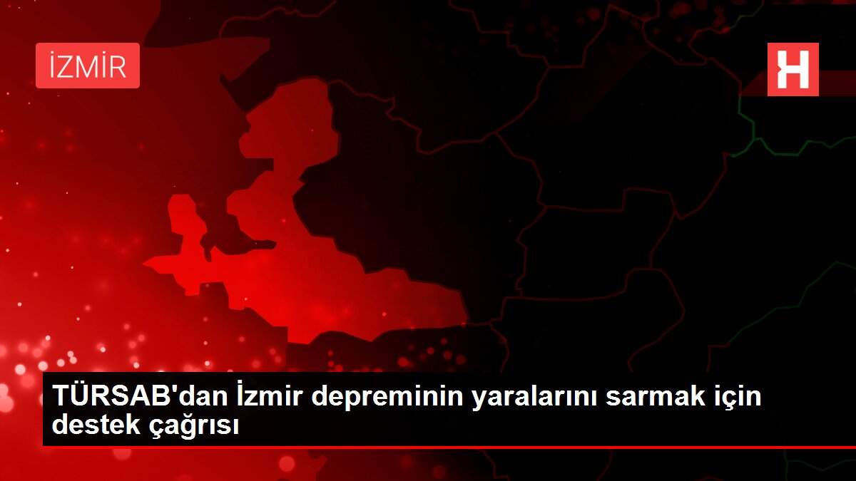 TÜRSAB'dan İzmir depreminin yaralarını sarmak için destek çağrısı