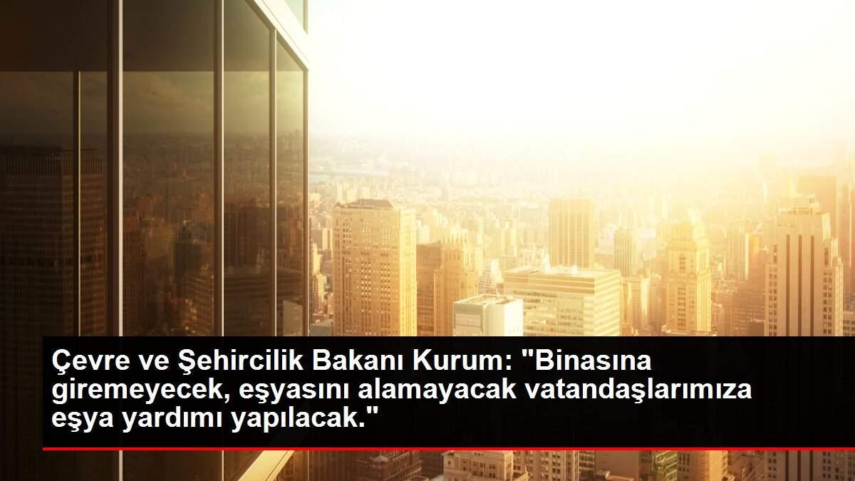 Çevre ve Şehircilik Bakanı Kurum: Çevre ve Şehircilik Bakanı Kurum: