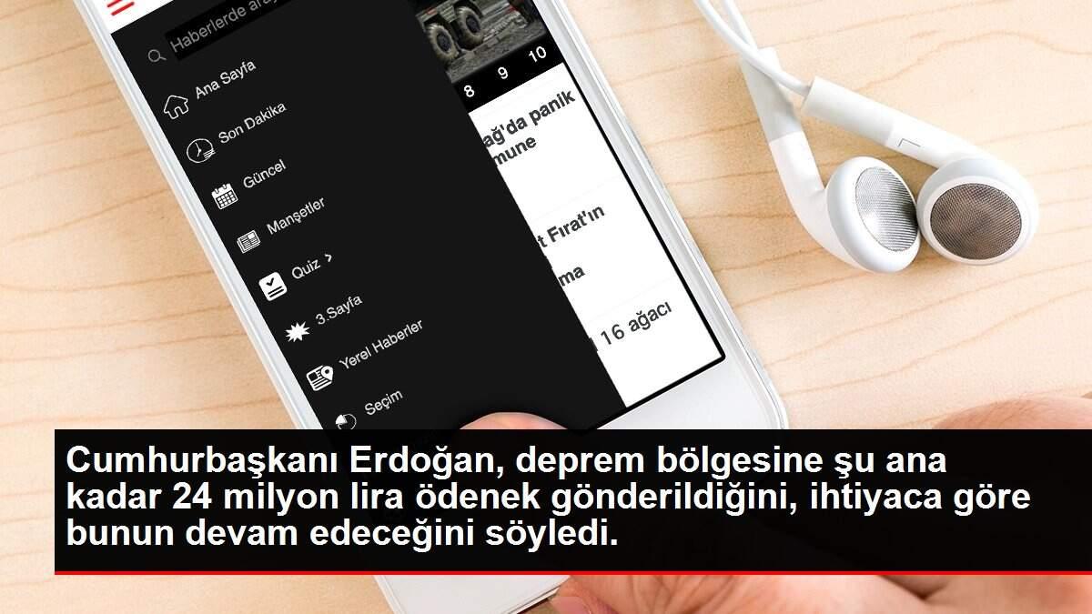 Cumhurbaşkanı Erdoğan, deprem bölgesine şu ana kadar 24 milyon lira ödenek gönderildiğini, ihtiyaca göre bunun devam edeceğini söyledi. Cumhurbaşkanı Erdoğan, deprem bölgesine şu ana kadar 24 milyon lira ödenek gönderildiğini, ihtiyaca göre bunun devam edeceğini söyledi.