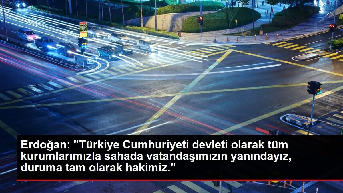 Erdoğan: "Türkiye Cumhuriyeti devleti olarak tüm kurumlarımızla ...