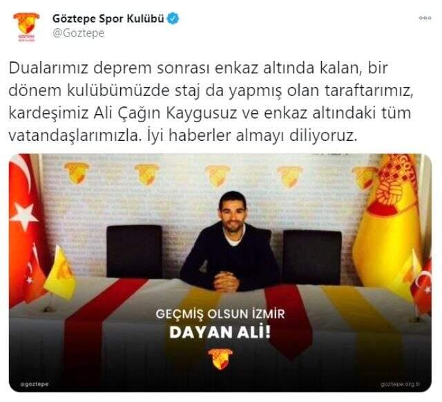 Göztepe Kulübü, daha önce kulüpte staj yapan Ali Çağın Kaygusuz'un enkaz altında olduğunu açıkladı Göztepe Kulübü, daha önce kulüpte staj yapan Ali Çağın Kaygusuz'un enkaz altında olduğunu açıkladı