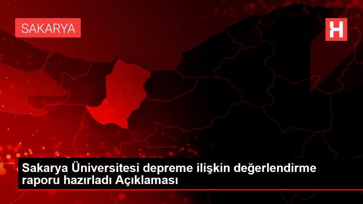 Sakarya Üniversitesi depreme ilişkin değerlendirme raporu hazırladı Açıklaması Sakarya Üniversitesi depreme ilişkin değerlendirme raporu hazırladı Açıklaması