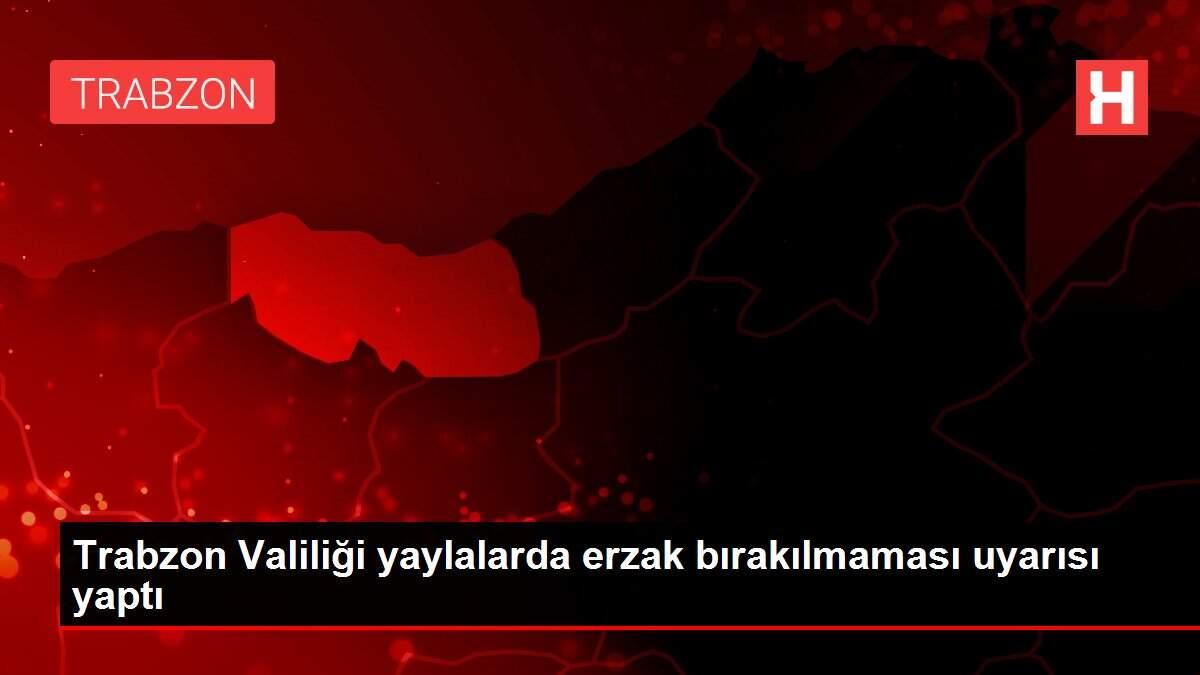 Trabzon Valiliği yaylalarda erzak bırakılmaması uyarısı yaptı Trabzon Valiliği yaylalarda erzak bırakılmaması uyarısı yaptı