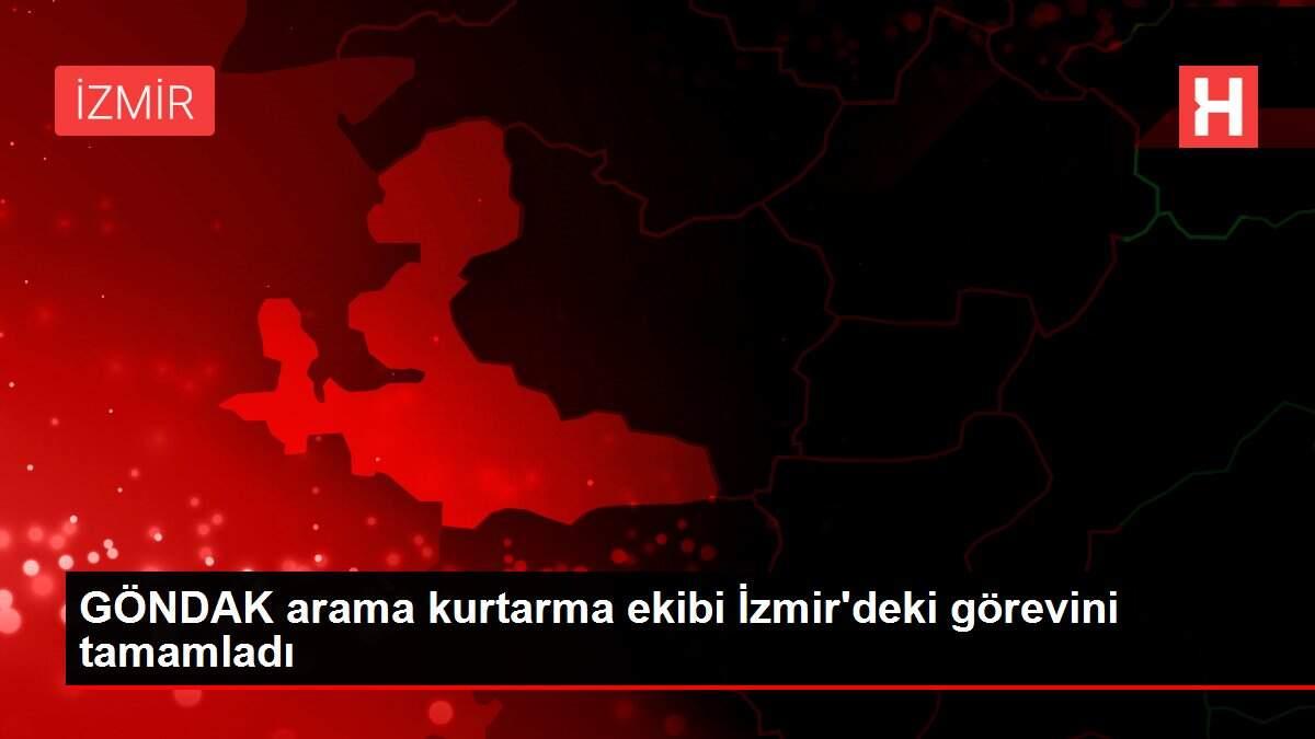 GÖNDAK arama kurtarma ekibi İzmir'deki görevini tamamladı