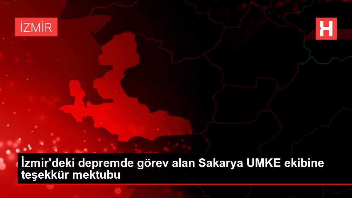 İzmir'deki depremde görev alan Sakarya UMKE ekibine teşekkür mektubu İzmir'deki depremde görev alan Sakarya UMKE ekibine teşekkür mektubu