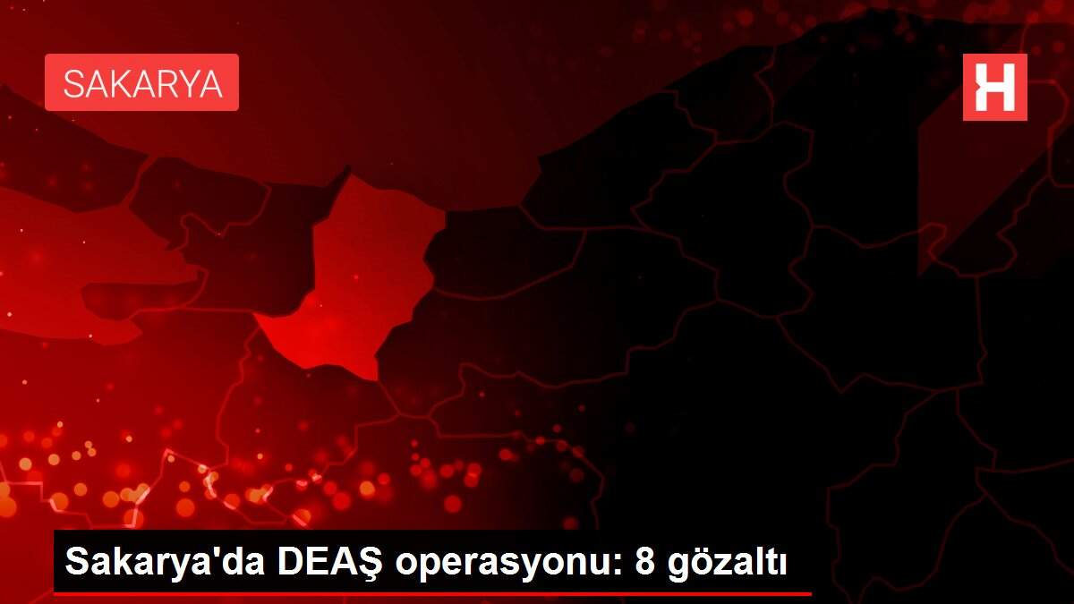 Son dakika haber | Sakarya'da DEAŞ operasyonu: 8 gözaltı