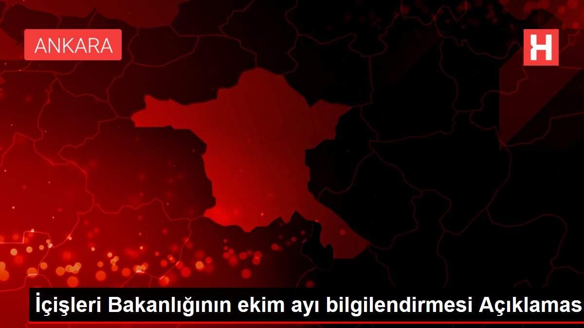 Son dakika haberleri... İçişleri Bakanlığının ekim ayı bilgilendirmesi Açıklaması
