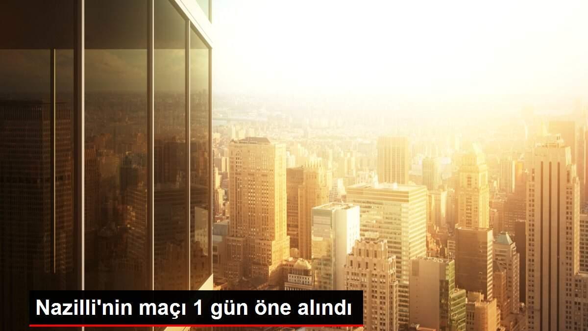 Nazilli'nin maçı 1 gün öne alındı Nazilli'nin maçı 1 gün öne alındı