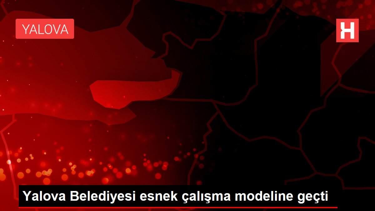 Yalova Belediyesi esnek çalışma modeline geçti Yalova Belediyesi esnek çalışma modeline geçti