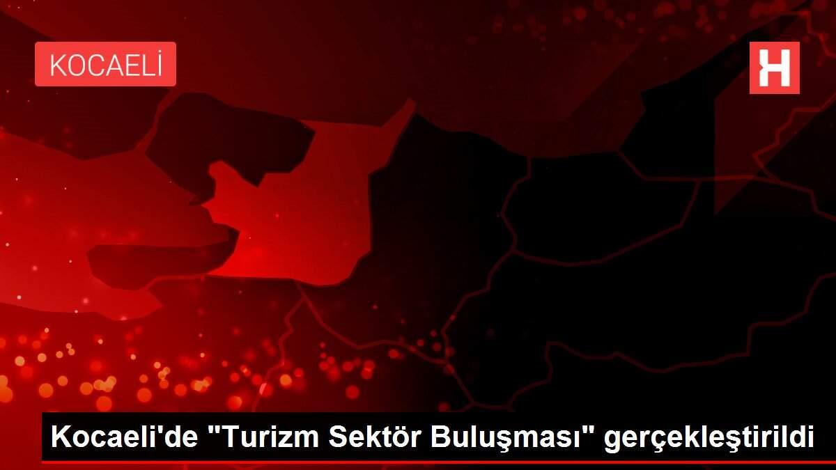 Kocaeli'de 'Turizm Sektör Buluşması' gerçekleştirildi