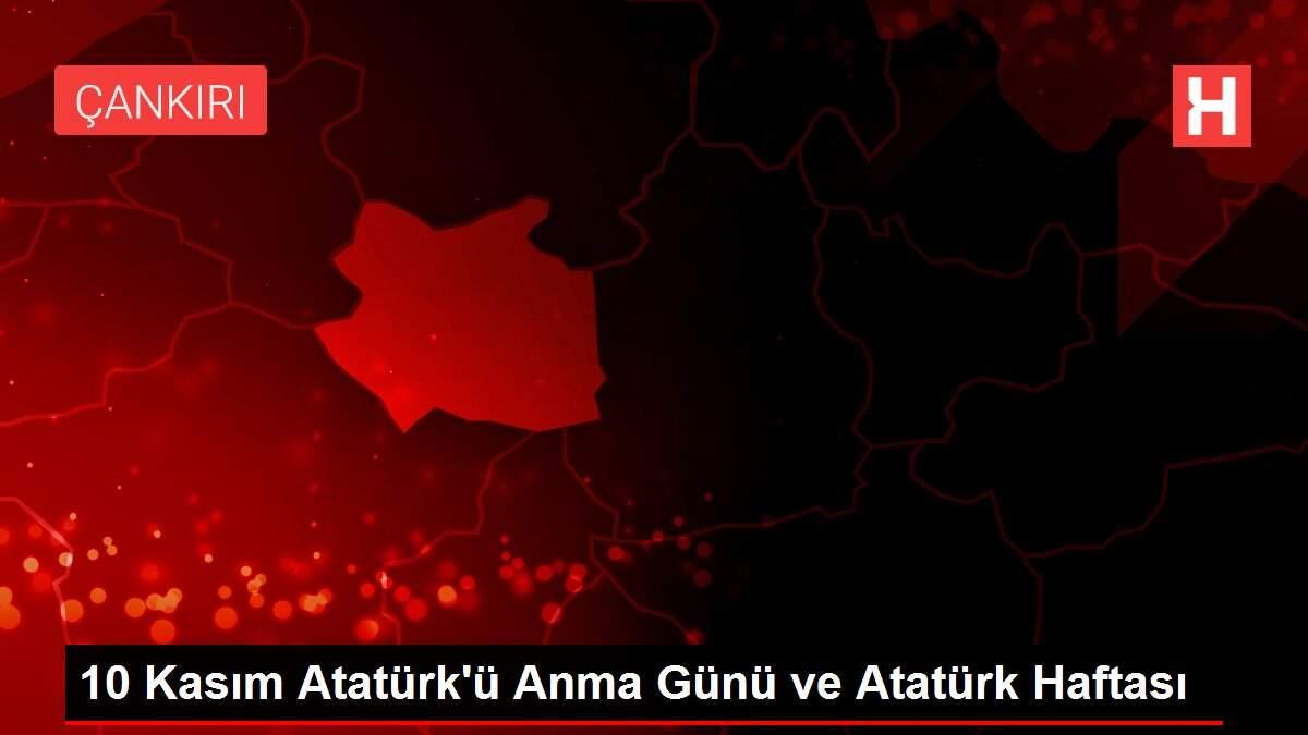 10 Kasım Atatürk'ü Anma Günü ve Atatürk Haftası 10 Kasım Atatürk'ü Anma Günü ve Atatürk Haftası