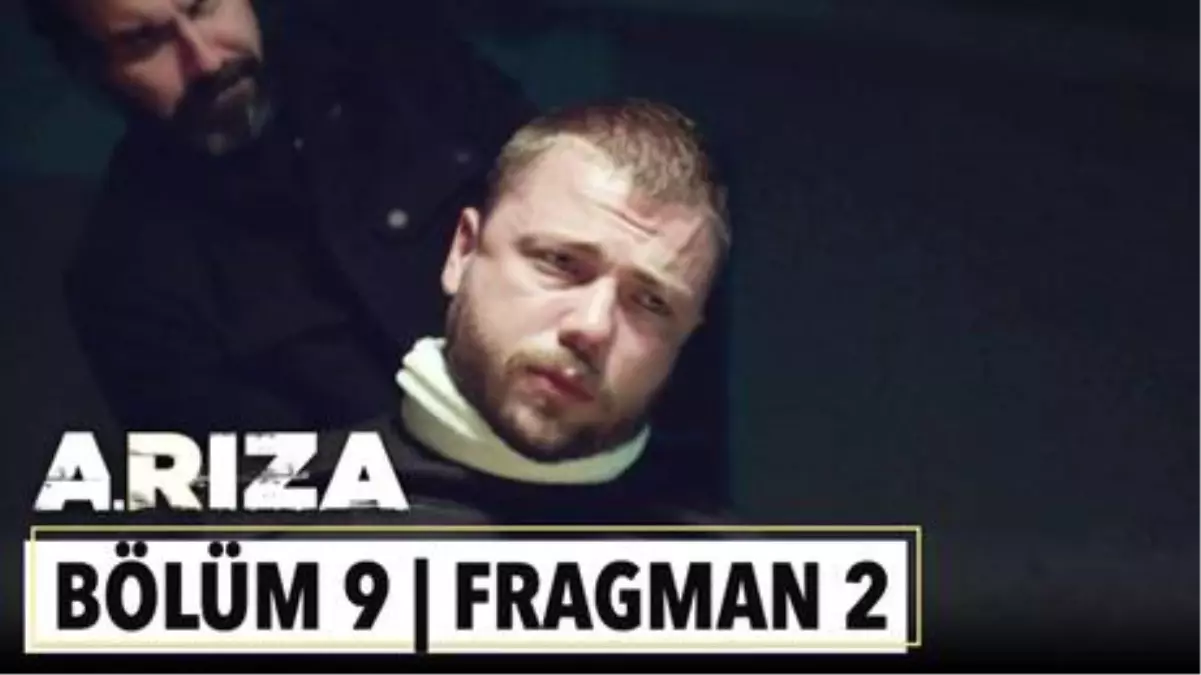 Arıza 9. Bölüm 2. Fragman
