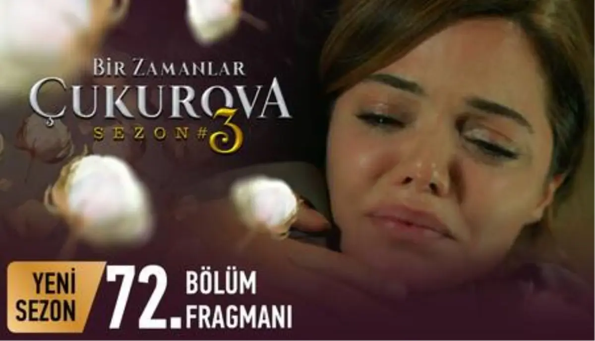 Bir Zamanlar Çukurova 72. Bölüm Fragmanı