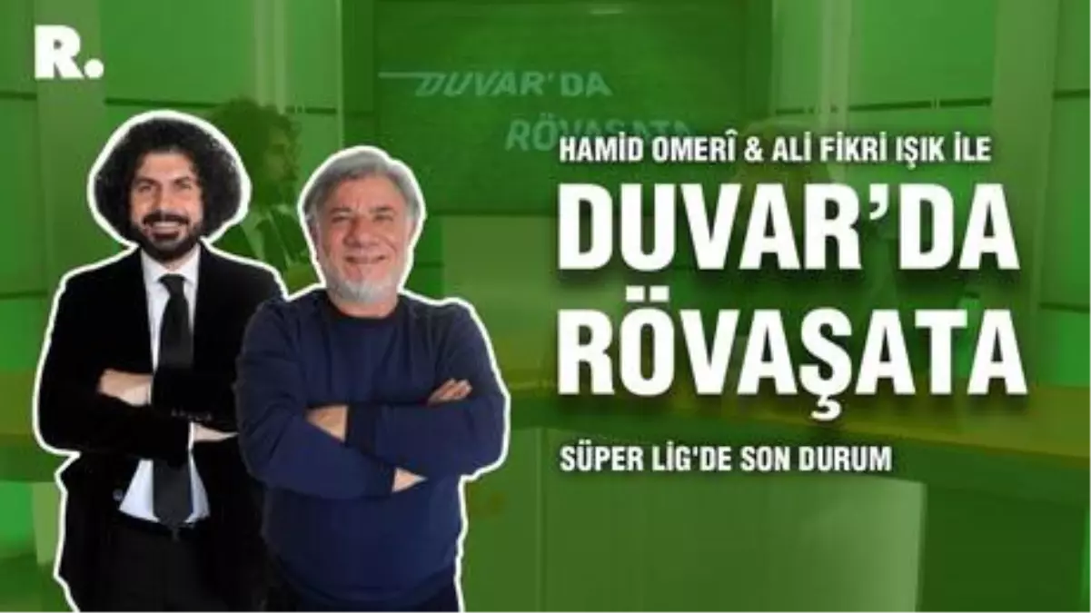 Duvar'da Rövaşata... Süper Lig'de son durum