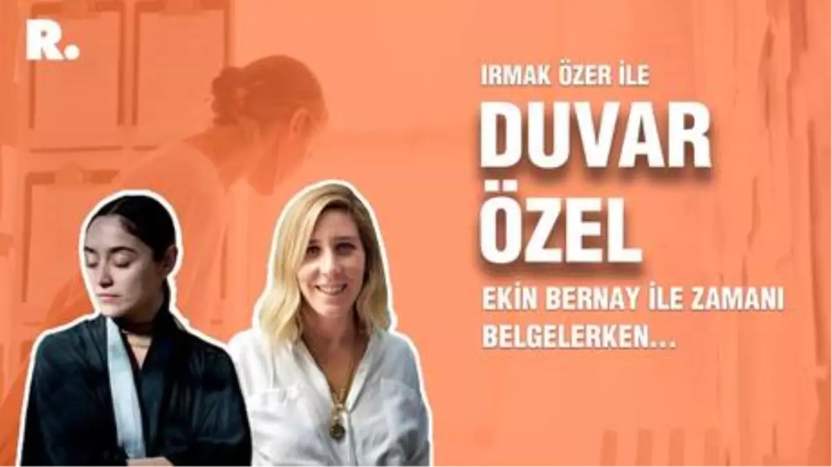 Duvar Özel Ekin Bernay ile Zamanı Belgelerken… Haberler Duvar Özel Ekin Bernay ile Zamanı Belgelerken… Haberler