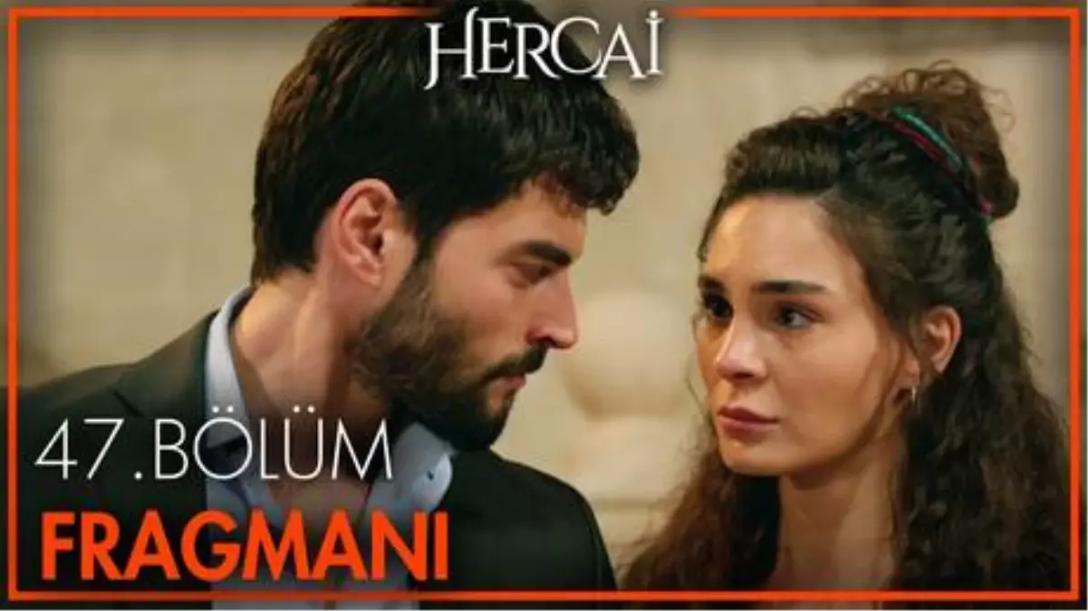 Hercai 47. Bölüm Fragmanı