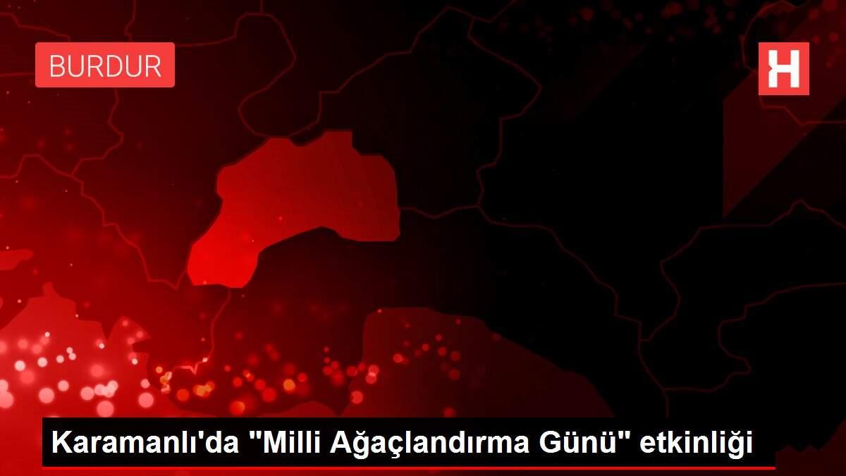 Karamanlı'da 'Milli Ağaçlandırma Günü' etkinliği