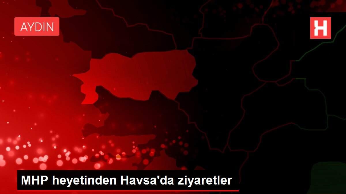 MHP heyetinden Havsa'da ziyaretler MHP heyetinden Havsa'da ziyaretler