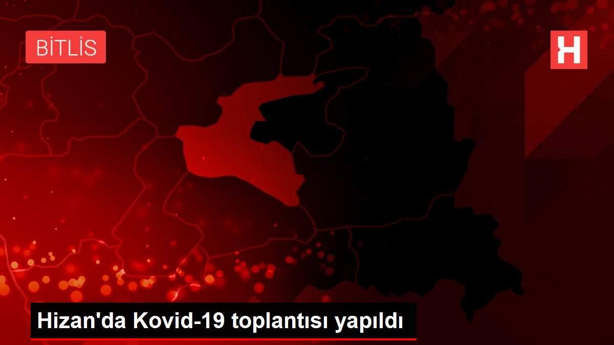 Hizan'da Kovid-19 toplantısı yapıldı Hizan'da Kovid-19 toplantısı yapıldı