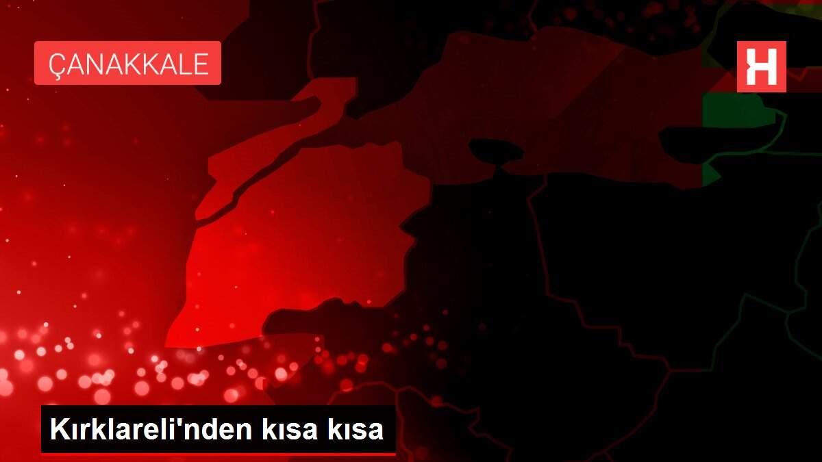 Kırklareli'nden kısa kısa