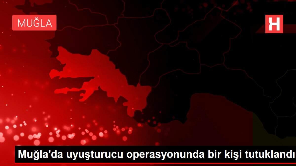 Son dakika haber! Muğla'da uyuşturucu operasyonunda bir kişi tutuklandı Son dakika haber! Muğla'da uyuşturucu operasyonunda bir kişi tutuklandı