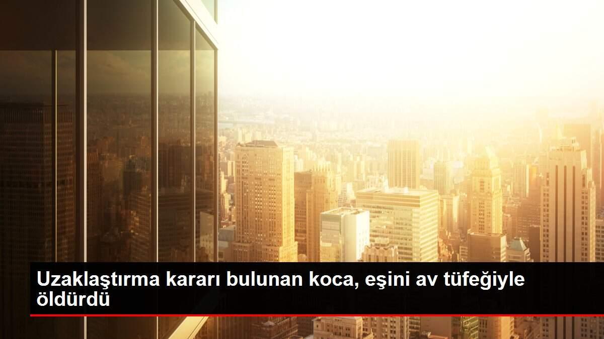 Son dakika haberi... Uzaklaştırma kararı bulunan koca, eşini av tüfeğiyle öldürdü Son dakika haberi... Uzaklaştırma kararı bulunan koca, eşini av tüfeğiyle öldürdü