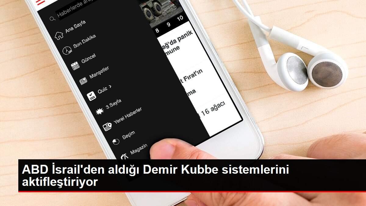 ABD İsrail'den aldığı Demir Kubbe sistemlerini aktifleştiriyor ABD İsrail'den aldığı Demir Kubbe sistemlerini aktifleştiriyor