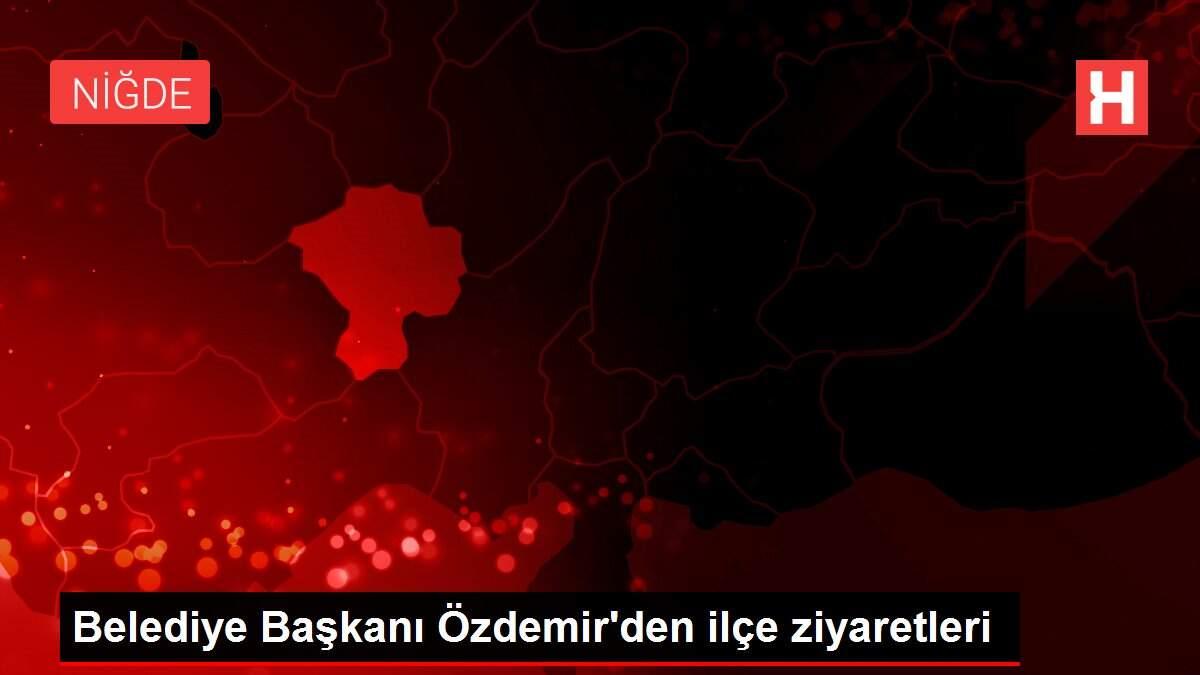 Belediye Başkanı Özdemir'den ilçe ziyaretleri Belediye Başkanı Özdemir'den ilçe ziyaretleri