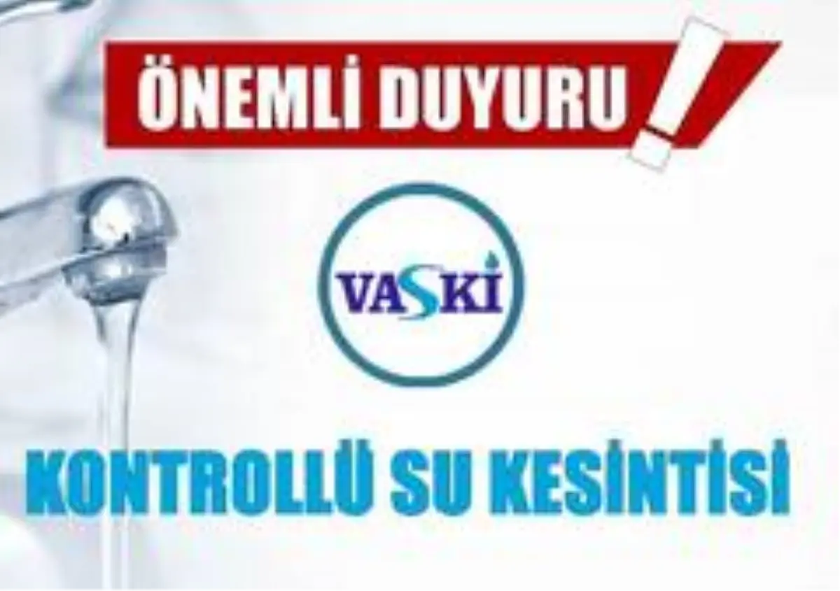 VASKİ'den su kesintisi uyarısı