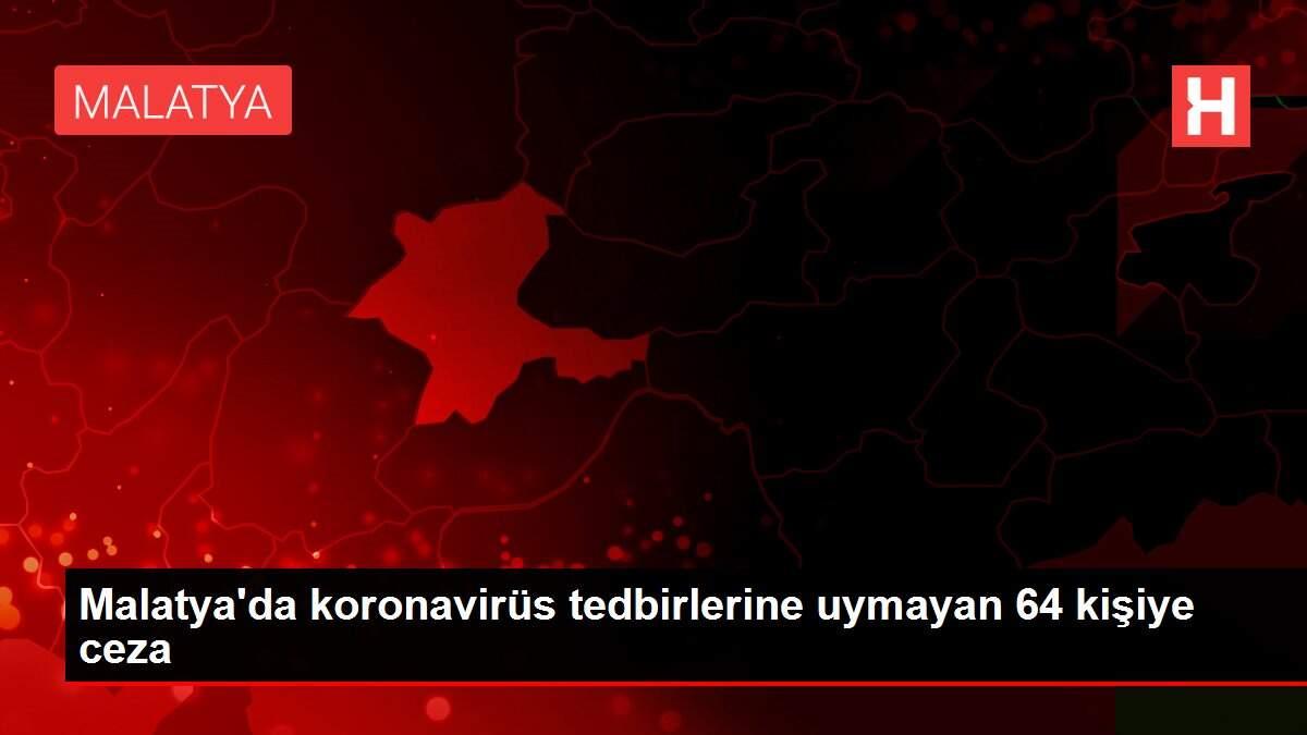 Malatya'da koronavirüs tedbirlerine uymayan 64 kişiye ceza Malatya'da koronavirüs tedbirlerine uymayan 64 kişiye ceza