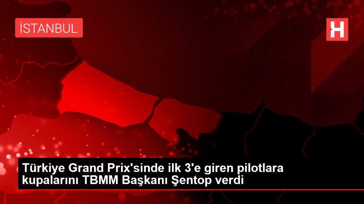 Türkiye Grand Prix'sinde ilk 3'e giren pilotlara kupalarını TBMM Başkanı Şentop verdi