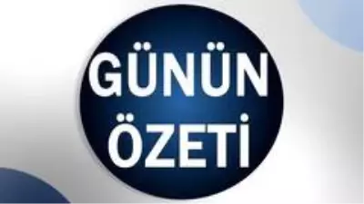 Son dakika haber! Günün özeti Son dakika haber! Günün özeti