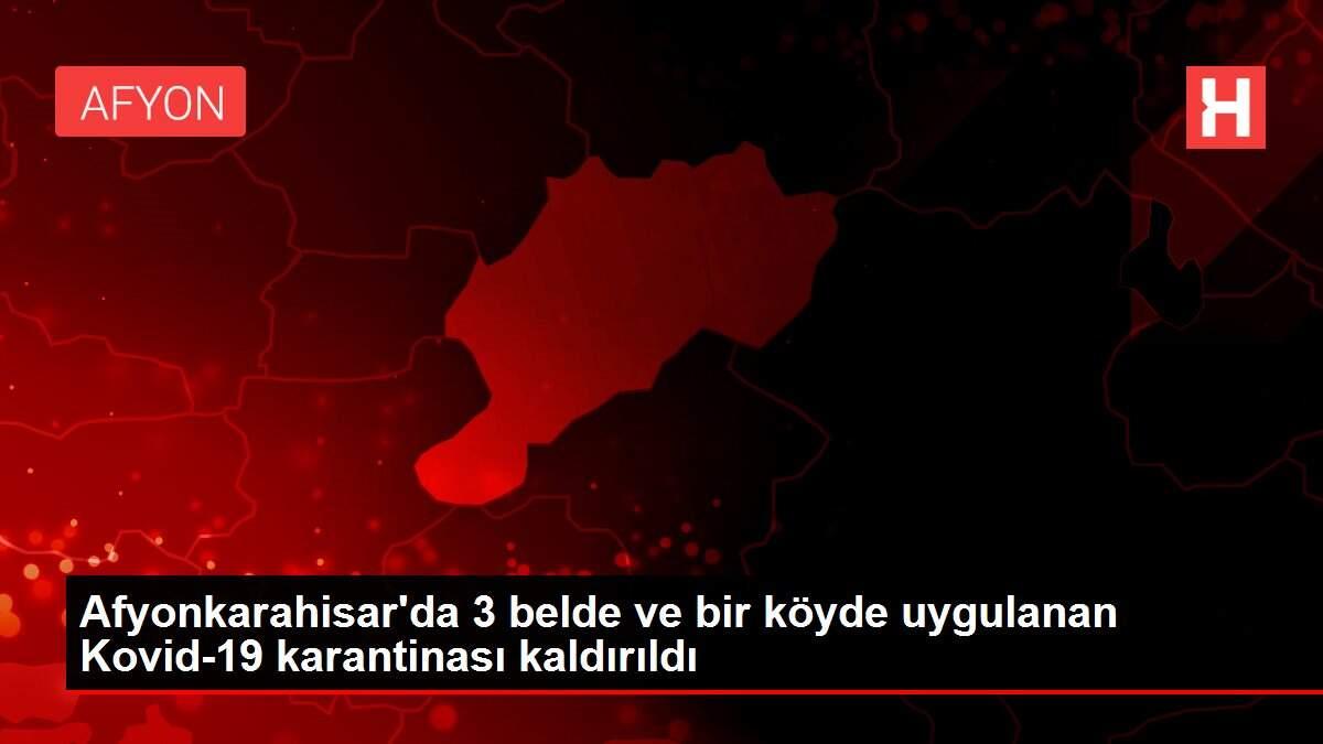Afyonkarahisar'da 3 belde ve bir köyde uygulanan Kovid-19 karantinası kaldırıldı Afyonkarahisar'da 3 belde ve bir köyde uygulanan Kovid-19 karantinası kaldırıldı