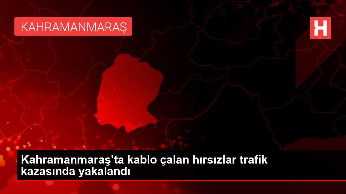 Kahramanmaraş'ta kablo çalan hırsızlar trafik kazasında yakalandı Kahramanmaraş'ta kablo çalan hırsızlar trafik kazasında yakalandı