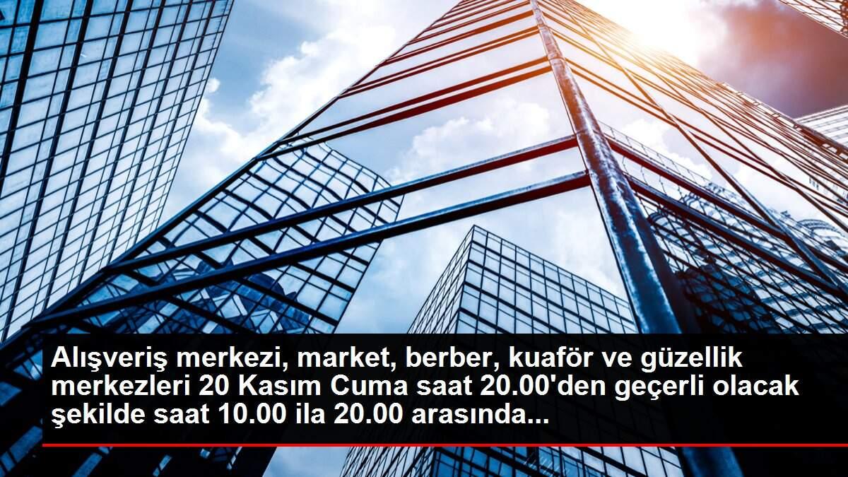Alışveriş merkezi, market, berber, kuaför ve güzellik merkezleri 20 Kasım Cuma saat 20.00'den geçerli olacak şekilde saat 10.00 ila 20.00 arasında... Alışveriş merkezi, market, berber, kuaför ve güzellik merkezleri 20 Kasım Cuma saat 20.00'den geçerli olacak şekilde saat 10.00 ila 20.00 arasında...