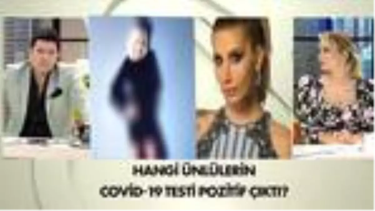 Hangi ünlülerin ve siyasetçilerin Covid-19 testi pozitif çıktı? İşte o isimler...