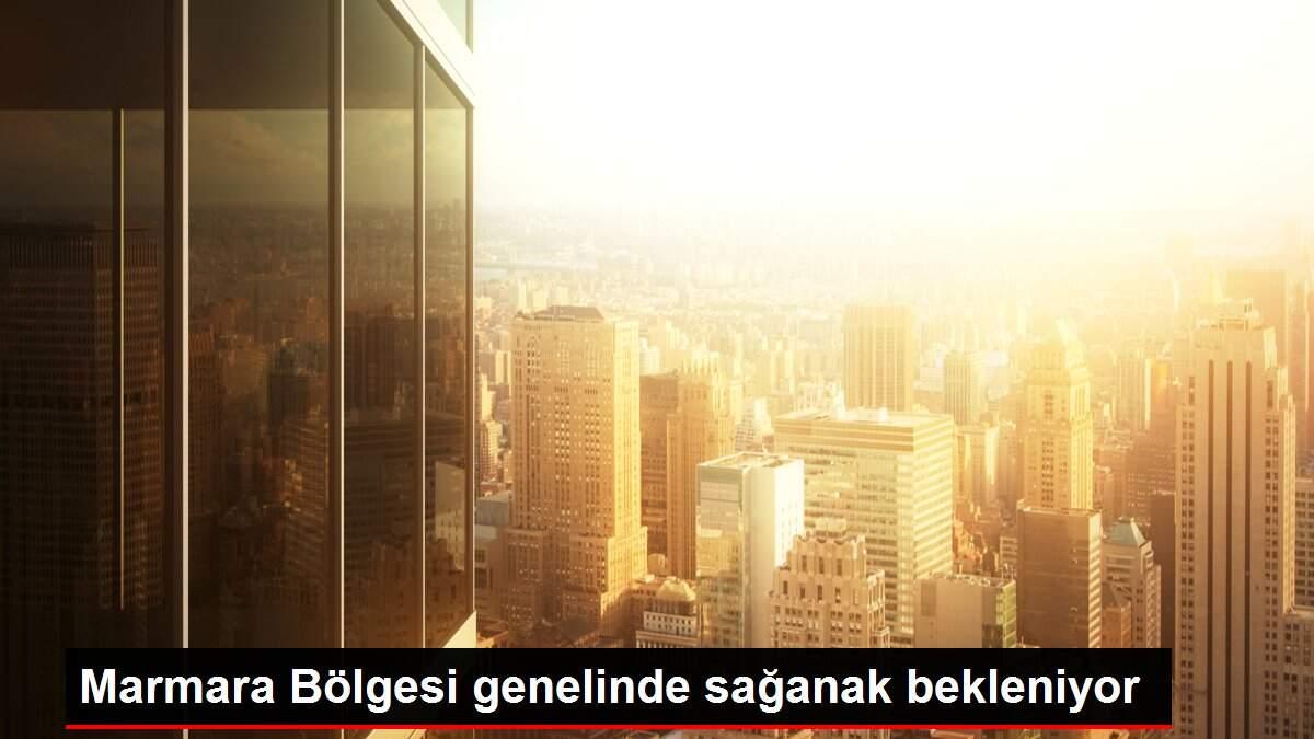 Marmara Bölgesi genelinde sağanak bekleniyor
