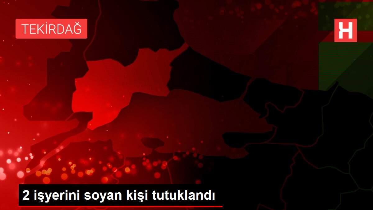 2 işyerini soyan kişi tutuklandı