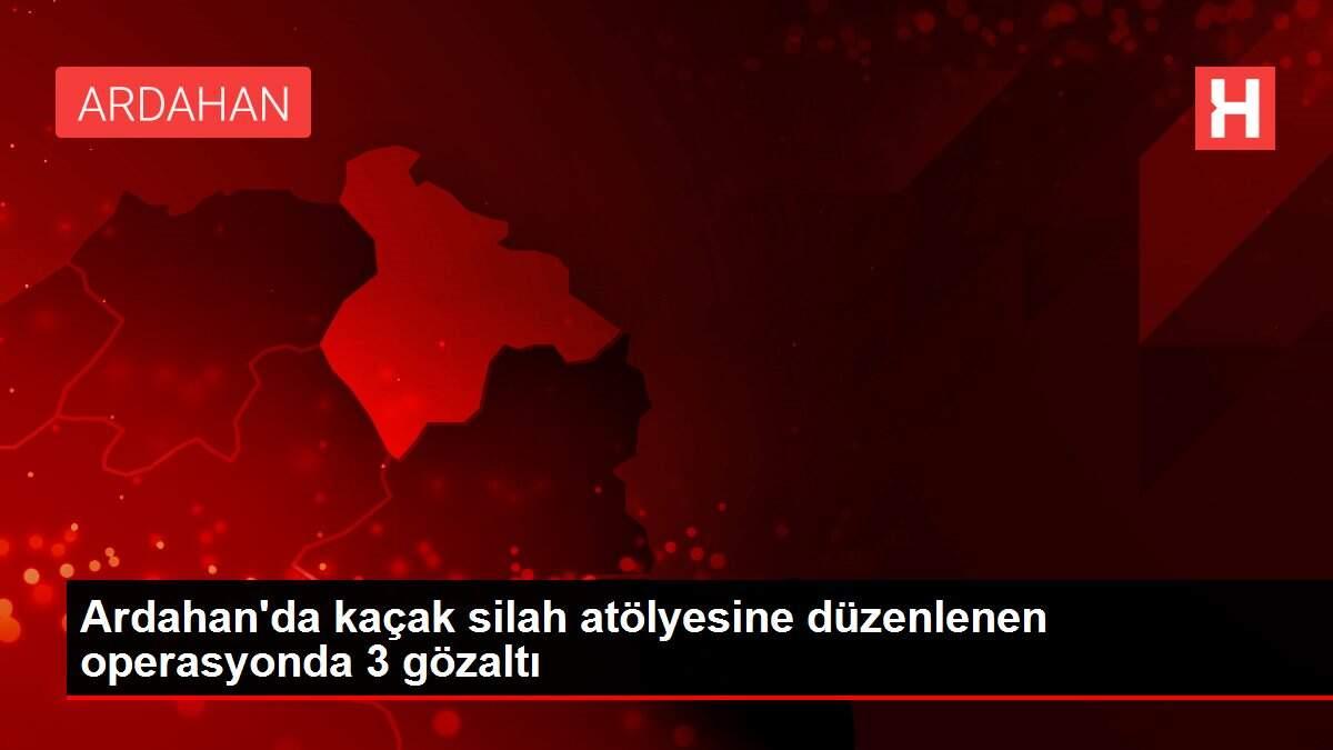 Ardahan'da kaçak silah atölyesine düzenlenen operasyonda 3 gözaltı