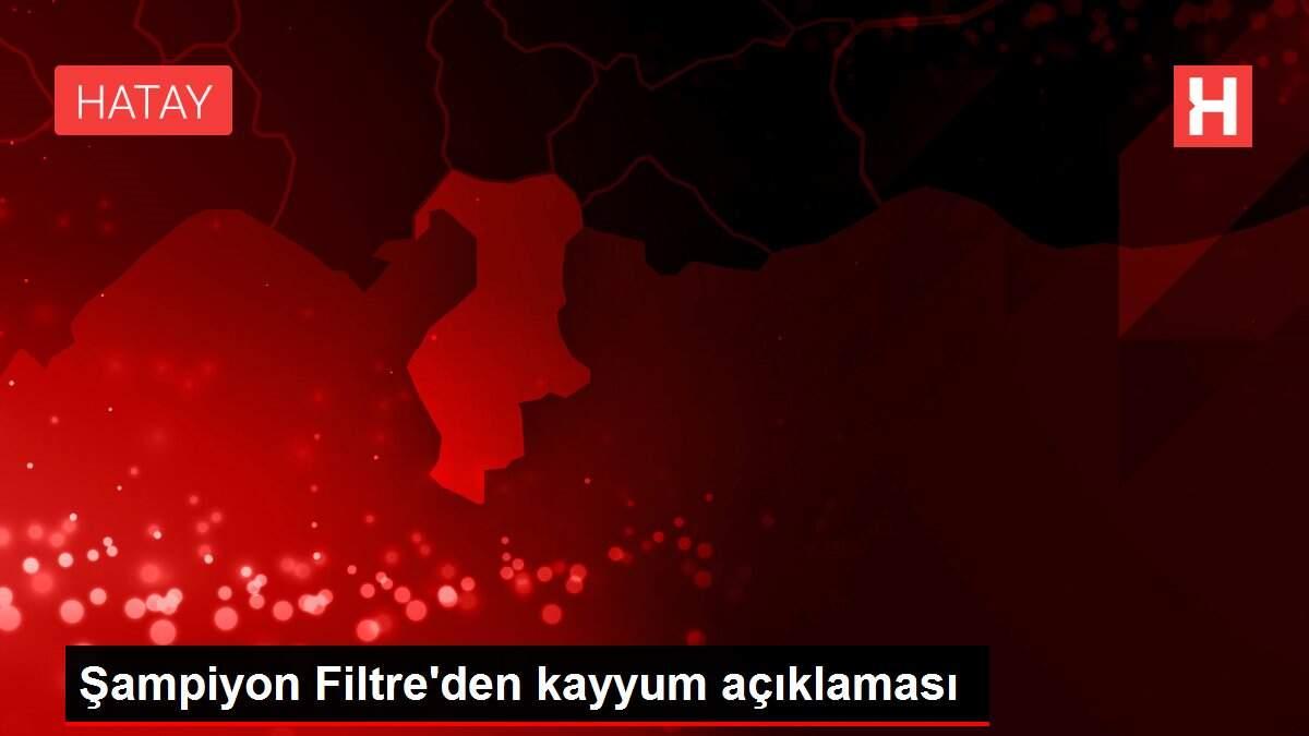 Şampiyon Filtre'den kayyum açıklaması