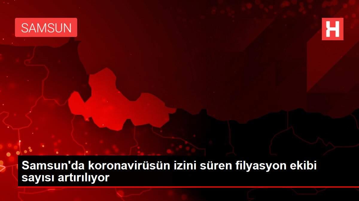Samsun'da koronavirüsün izini süren filyasyon ekibi sayısı artırılıyor Samsun'da koronavirüsün izini süren filyasyon ekibi sayısı artırılıyor