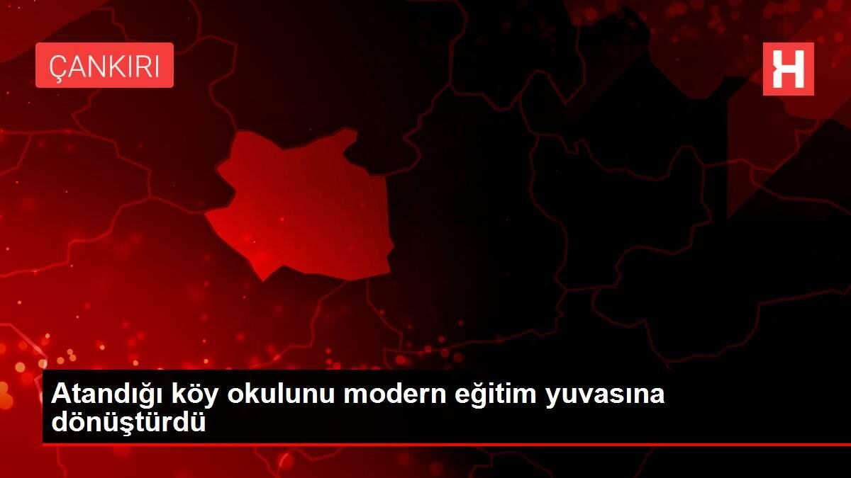 Atandığı köy okulunu modern eğitim yuvasına dönüştürdü