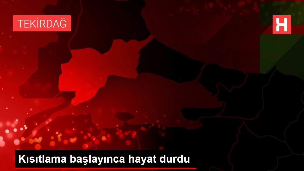 Kısıtlama başlayınca hayat durdu