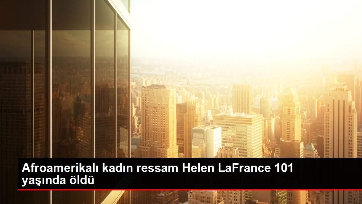Son dakika haberi... Afroamerikalı kadın ressam Helen LaFrance 101 yaşında öldü Son dakika haberi... Afroamerikalı kadın ressam Helen LaFrance 101 yaşında öldü
