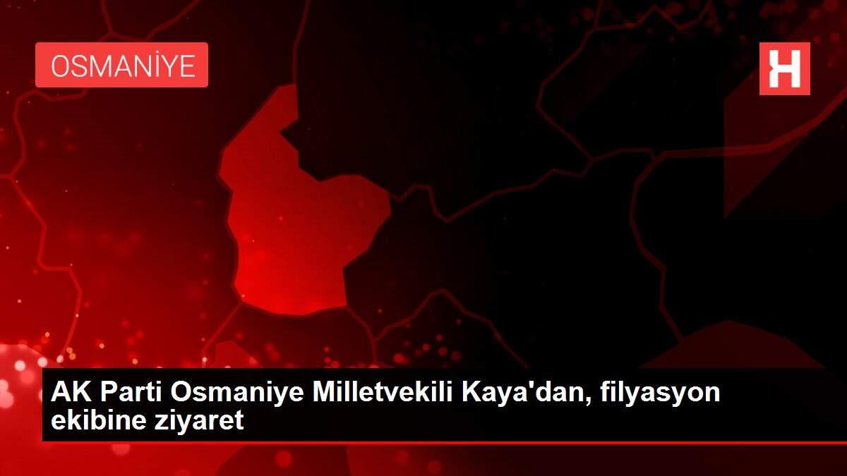 AK Parti Osmaniye Milletvekili Kaya'dan, filyasyon ekibine ziyaret AK Parti Osmaniye Milletvekili Kaya'dan, filyasyon ekibine ziyaret
